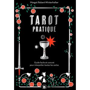 Robert-Winterhalter, Margot Tarot Pratique: Guide facile et concret pour interpréter les cartes Robert-Winterhalter, Margot Tarot Pratique: Guide facile et concret pour interpréter les cartes