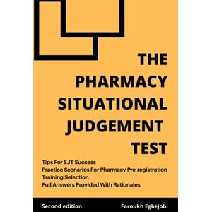 Egbejobi, Faroukh The Pharmacy Situational Judgement Test: Second Edition Egbejobi, Faroukh The Pharmacy Situational Judgement Test: Second Edition