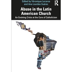 Abuse in the Latin American Church: An Evolving Crisis at the Core of Catholicism Abuse in the Latin American Church: An Evolving Crisis at the Core of Catholicism
