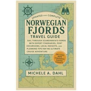 DAHL, MICHELE A Updated and Complete Norwegian Fjords Cruise Travel Guide: Sail Through Scandinavia’s Fjords with Expert Itineraries, Port Excursions, Local Insights, ... Tips for the Ultimate Cruise Adventure DAHL, MICHELE A Updated and Complete Norwegian Fjords Cruise Travel Guide: Sail Through Scandinavia’s Fjords with Expert Itineraries, Port Excursions, Local Insights, ... Tips for the Ultimate Cruise Adventure