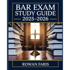 Faris, Rowan Bar Exam Study Guide 2025 2026: MBE, MEE, and MPT Complete Review Manual with Practice Essays and Multiple-Choice Questions Faris, Rowan Bar Exam Study Guide 2025 2026: MBE, MEE, and MPT Complete Review Manual with Practice Essays and Multiple-Choice Questions