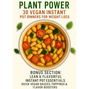 Niezgoda, Pawel Jan Plant Power: 30 Vegan Instant Pot Dinners for Weight Loss: Simple, Flavor-Packed Plant-Based Recipes Under 300 Calories – All Made in Your Instant Pot ... Recipes for Everyday Energy and Wellness) Niezgoda, Pawel Jan Plant Power: 30 Vegan Instant Pot Dinners for Weight Loss: Simple, Flavor-Packed Plant-Based Recipes Under 300 Calories – All Made in Your Instant Pot ... Recipes for Everyday Energy and Wellness)