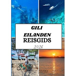 Jones, Skye GILI EILANDEN REISGIDS 2026: Ontdek de stranden, cultuur en verborgen wonderen van de paradijselijke eilanden van Indonesië Jones, Skye GILI EILANDEN REISGIDS 2026: Ontdek de stranden, cultuur en verborgen wonderen van de paradijselijke eilanden van Indonesië