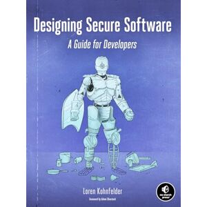Kohnfelder, Loren Designing Secure Software: A Guide for Developers Kohnfelder, Loren Designing Secure Software: A Guide for Developers
