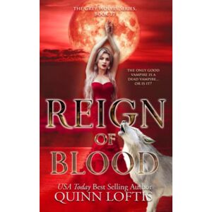 Loftis, Quinn Reign of Blood: Book 17 of the Grey Wolves Series Loftis, Quinn Reign of Blood: Book 17 of the Grey Wolves Series