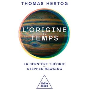 HERTOG, Thomas L'Origine du temps: La dernière théorie de Stephen Hawking HERTOG, Thomas L'Origine du temps: La dernière théorie de Stephen Hawking