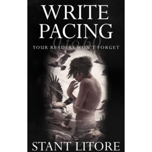 Litore, Stant 0 to 60: Write Pacing Your Readers Won't Forget (The Litore Toolkits for Fiction Writers) Litore, Stant 0 to 60: Write Pacing Your Readers Won't Forget (The Litore Toolkits for Fiction Writers)