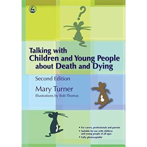 Mary Turner Talking with Children and Young People about Death and Dying: Second Edition Mary Turner Talking with Children and Young People about Death and Dying: Second Edition