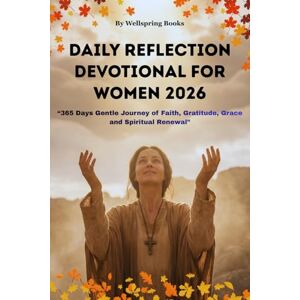 Books, Wellspring Daily Reflection Devotional for Women 2026: “365 Days Gentle Journey of Faith, Gratitude, Grace and Spiritual Renewal” Books, Wellspring Daily Reflection Devotional for Women 2026: “365 Days Gentle Journey of Faith, Gratitude, Grace and Spiritual Renewal”