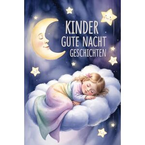 Nawratil, Kai Kinder Gute-Nacht-Geschichten Emotionale Einschlafgeschichten für Kinder ab 3 Jahren: Gute-Nacht-Geschichten" ist eine liebevoll gestaltete Sammlung emotionaler Einschlafgeschichten für Kinder. Nawratil, Kai Kinder Gute-Nacht-Geschichten Emotionale Einschlafgeschichten für Kinder ab 3 Jahren: Gute-Nacht-Geschichten" ist eine liebevoll gestaltete Sammlung emotionaler Einschlafgeschichten für Kinder.
