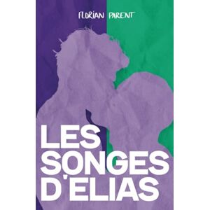 Parent, Florian Les songes d'Elias (LES MEILLEURS LIVRES GAY) Parent, Florian Les songes d'Elias (LES MEILLEURS LIVRES GAY)