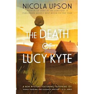 Upson, Nicola DEATH LUCY KYTE: A New Mystery Featuring Josephine Tey: 5 (Josephine Tey Mysteries) Upson, Nicola DEATH LUCY KYTE: A New Mystery Featuring Josephine Tey: 5 (Josephine Tey Mysteries)