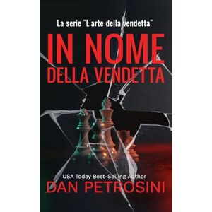 Petrosini, Dan In Nome Della Vendetta (La serie "L'arte della vendetta") Petrosini, Dan In Nome Della Vendetta (La serie "L'arte della vendetta")