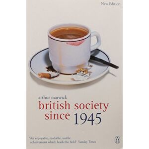 Arthur Marwick British Society Since 1945: The Penguin Social History of Britain Arthur Marwick British Society Since 1945: The Penguin Social History of Britain