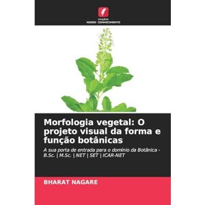 NAGARE, BHARAT Morfologia vegetal: O projeto visual da forma e função botânicas NAGARE, BHARAT Morfologia vegetal: O projeto visual da forma e função botânicas