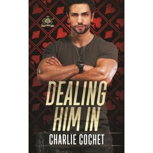Cochet, Charlie Dealing Him In (The Kings: Royal Flush) Cochet, Charlie Dealing Him In (The Kings: Royal Flush)