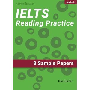 Turner, Jane IELTS Academic Reading Practice: 8 sample papers (Prosperity Education IELTS resources) Turner, Jane IELTS Academic Reading Practice: 8 sample papers (Prosperity Education IELTS resources)