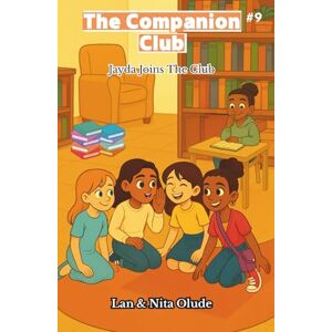 Olude, Lan and Nita Jayda Joins The Club: The Companion Club #9: A heartwarming faith-filled story about friendship, courage, and quiet confidence (Ages 8–12) Olude, Lan and Nita Jayda Joins The Club: The Companion Club #9: A heartwarming faith-filled story about friendship, courage, and quiet confidence (Ages 8–12)
