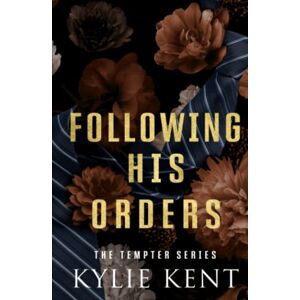 Kent, kylie Following His Orders: an office age gap romance (The Tempter Series) Kent, kylie Following His Orders: an office age gap romance (The Tempter Series)