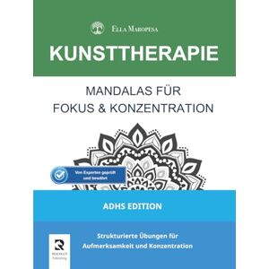 Maropesa, Ella Mandalas für Fokus & Konzentration: Strukturierte Übungen für Aufmerksamkeit und Konzentration (ADHS Edition) Maropesa, Ella Mandalas für Fokus & Konzentration: Strukturierte Übungen für Aufmerksamkeit und Konzentration (ADHS Edition)
