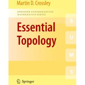 Crossley, Martin D. Essential Topology (Springer Undergraduate Mathematics Series) Crossley, Martin D. Essential Topology (Springer Undergraduate Mathematics Series)