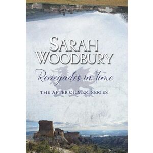 Woodbury, Sarah Renegades in Time (The After Cilmeri Series) Woodbury, Sarah Renegades in Time (The After Cilmeri Series)