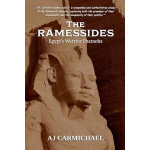 Carmichael, A J The Ramessides, Egypt's Warrior Pharaohs: 6 (Ancient Egypt: Kings, Queens, and Dynasties) Carmichael, A J The Ramessides, Egypt's Warrior Pharaohs: 6 (Ancient Egypt: Kings, Queens, and Dynasties)