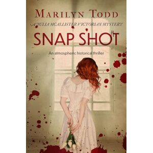 Todd, Marilyn Snap Shot: An atmospheric historical thriller: 1 (Julia McAllister Victorian Mysteries) Todd, Marilyn Snap Shot: An atmospheric historical thriller: 1 (Julia McAllister Victorian Mysteries)