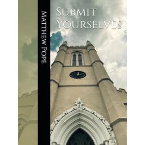 Pope, Matthew Submit Yourselves (Mount Hope) Pope, Matthew Submit Yourselves (Mount Hope)