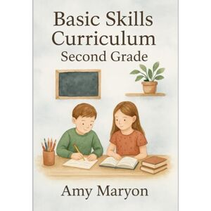 maryon, amy jo Second Grade Basic Skills Curriculum UPDATED maryon, amy jo Second Grade Basic Skills Curriculum UPDATED
