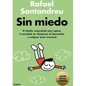 Santandreu, Rafael Sin miedo (edición especial ilustrada): El método comprobado para superar la ansiedad, las obsesiones, la hipocondría y cualquier temor irracional (Psicología) Santandreu, Rafael Sin miedo (edición especial ilustrada): El método comprobado para superar la ansiedad, las obsesiones, la hipocondría y cualquier temor irracional (Psicología)