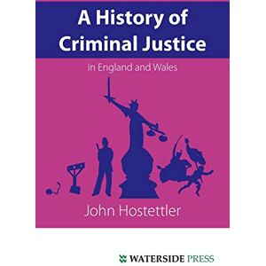 Hostettler, John A History of Criminal Justice in England and Wales Hostettler, John A History of Criminal Justice in England and Wales