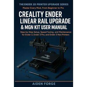 Rio Creality Ender Linear Rail Upgrade & MGN Kit User Manual: Step-by-Step Setup, Speed Tuning, and Maintenance for Ender 3, Ender 3 Pro, and Ender 3 Neo Printers (Ender 3D Printer Upgrade Series BOOK 2) Rio Creality Ender Linear Rail Upgrade & MGN Kit User Manual: Step-by-Step Setup, Speed Tuning, and Maintenance for Ender 3, Ender 3 Pro, and Ender 3 Neo Printers (Ender 3D Printer Upgrade Series BOOK 2)