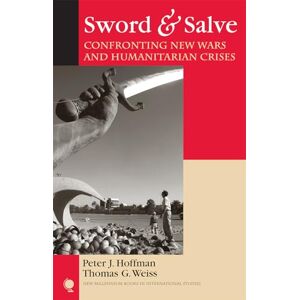 Hoffman, Peter Sword & Salve: Confronting New Wars And Humanitarian Crises (New Millennium Books In International Studies) Hoffman, Peter Sword & Salve: Confronting New Wars And Humanitarian Crises (New Millennium Books In International Studies)