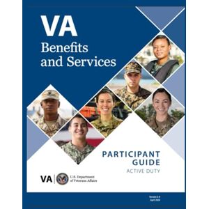 U.S Department of Veterans’ Affairs VA Benefits and Services Participant Guide: Version 6.0 April 2024 U.S Department of Veterans’ Affairs VA Benefits and Services Participant Guide: Version 6.0 April 2024