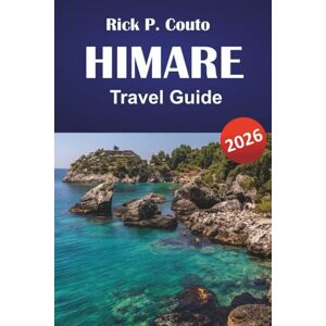 Couto, Rick P. HIMARE TRAVEL GUIDE 2026: Discover Coastal Trails, Seaside Villages, Hidden Beaches, Local Cuisine, and Travel Tips along Albania’s Southern Coast Couto, Rick P. HIMARE TRAVEL GUIDE 2026: Discover Coastal Trails, Seaside Villages, Hidden Beaches, Local Cuisine, and Travel Tips along Albania’s Southern Coast