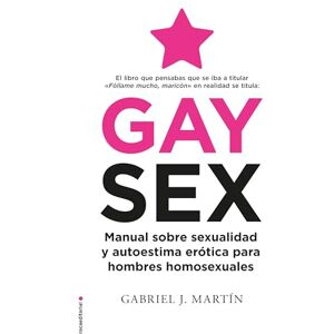 Martin, Gabriel J Gay Sex. Manual Sobre Sexualidad Y Autoestima Erótica Para Hombres Homosexuales / Gay Sex. a Manual for Gay Men: Manual Sobre Sexualidad Y Autoestima Erotica Para Hombres Homosexuales Martin, Gabriel J Gay Sex. Manual Sobre Sexualidad Y Autoestima Erótica Para Hombres Homosexuales / Gay Sex. a Manual for Gay Men: Manual Sobre Sexualidad Y Autoestima Erotica Para Hombres Homosexuales