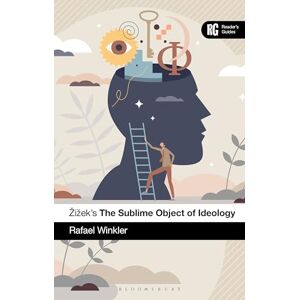 Rafael Winkler Žižek's The Sublime Object of Ideology: A Reader’s Guide (Reader's Guides) Rafael Winkler Žižek's The Sublime Object of Ideology: A Reader’s Guide (Reader's Guides)