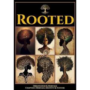 Jackson Rooted: The Natural Haircare Standard: Part 1 Orientation & Heritage Chapter 1: Heritage, Identity & Texture (Rooted: The Natural Haircare Education Series) Jackson Rooted: The Natural Haircare Standard: Part 1 Orientation & Heritage Chapter 1: Heritage, Identity & Texture (Rooted: The Natural Haircare Education Series)