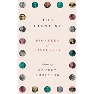 The Scientists: Pioneers of Discovery The Scientists: Pioneers of Discovery