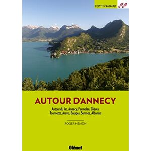 Hémon, Roger Autour d'Annecy (3e ed): Autour du lac, Annecy, Parmelan, Glières, Tournette, Aravis, Bauges, Semnoz, Albanais Hémon, Roger Autour d'Annecy (3e ed): Autour du lac, Annecy, Parmelan, Glières, Tournette, Aravis, Bauges, Semnoz, Albanais