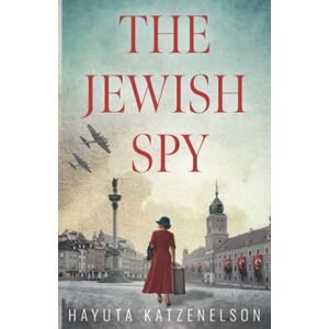Katzenelson, Hayuta The Jewish Spy (World War II Brave Women Fiction) Katzenelson, Hayuta The Jewish Spy (World War II Brave Women Fiction)