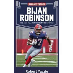 Yazzie, Robert BIJAN ROBINSON: The Fast Feet That Couldn’t Be Stopped- Biography for kids Yazzie, Robert BIJAN ROBINSON: The Fast Feet That Couldn’t Be Stopped- Biography for kids