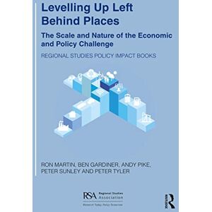 Martin, Ron Levelling Up Left Behind Places: The Scale and Nature of the Economic and Policy Challenge (Regional Studies Policy Impact Books) Martin, Ron Levelling Up Left Behind Places: The Scale and Nature of the Economic and Policy Challenge (Regional Studies Policy Impact Books)