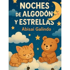 Galindo, Abisai Noches de Algodón y Estrellas Galindo, Abisai Noches de Algodón y Estrellas