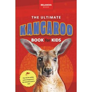 Kellett, Jenny The Ultimate Kangaroo Book for Kids: Kangaroo Facts, Joeys in the Pouch, Red & Eastern Grey—How High They Jump & Outback Life: 100+ Amazing Kangaroo ... Quiz + More: 9 (Animal Books for Kids) Kellett, Jenny The Ultimate Kangaroo Book for Kids: Kangaroo Facts, Joeys in the Pouch, Red & Eastern Grey—How High They Jump & Outback Life: 100+ Amazing Kangaroo ... Quiz + More: 9 (Animal Books for Kids)