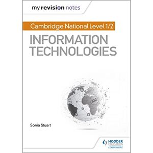 Stuart, Sonia My Revision Notes: Cambridge National Level 1/2 Certificate in Information Technologies Stuart, Sonia My Revision Notes: Cambridge National Level 1/2 Certificate in Information Technologies