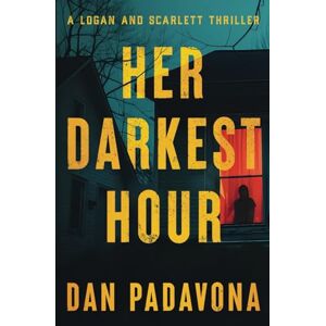 Padavona, Dan Her Darkest Hour (A Scarlett and Logan Serial Killer Thriller) Padavona, Dan Her Darkest Hour (A Scarlett and Logan Serial Killer Thriller)