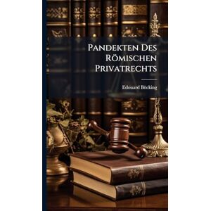 Böcking, Edouard Pandekten Des Römischen Privatrechts Böcking, Edouard Pandekten Des Römischen Privatrechts