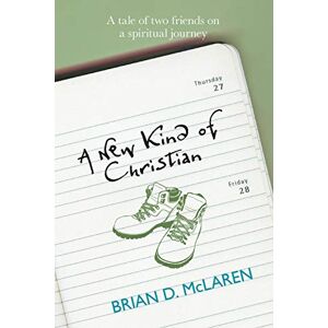 McLaren, Brian A New Kind of Christian: A tale of two friends on a spiritual journey (new kind of Christian Trilogy1) McLaren, Brian A New Kind of Christian: A tale of two friends on a spiritual journey (new kind of Christian Trilogy1)
